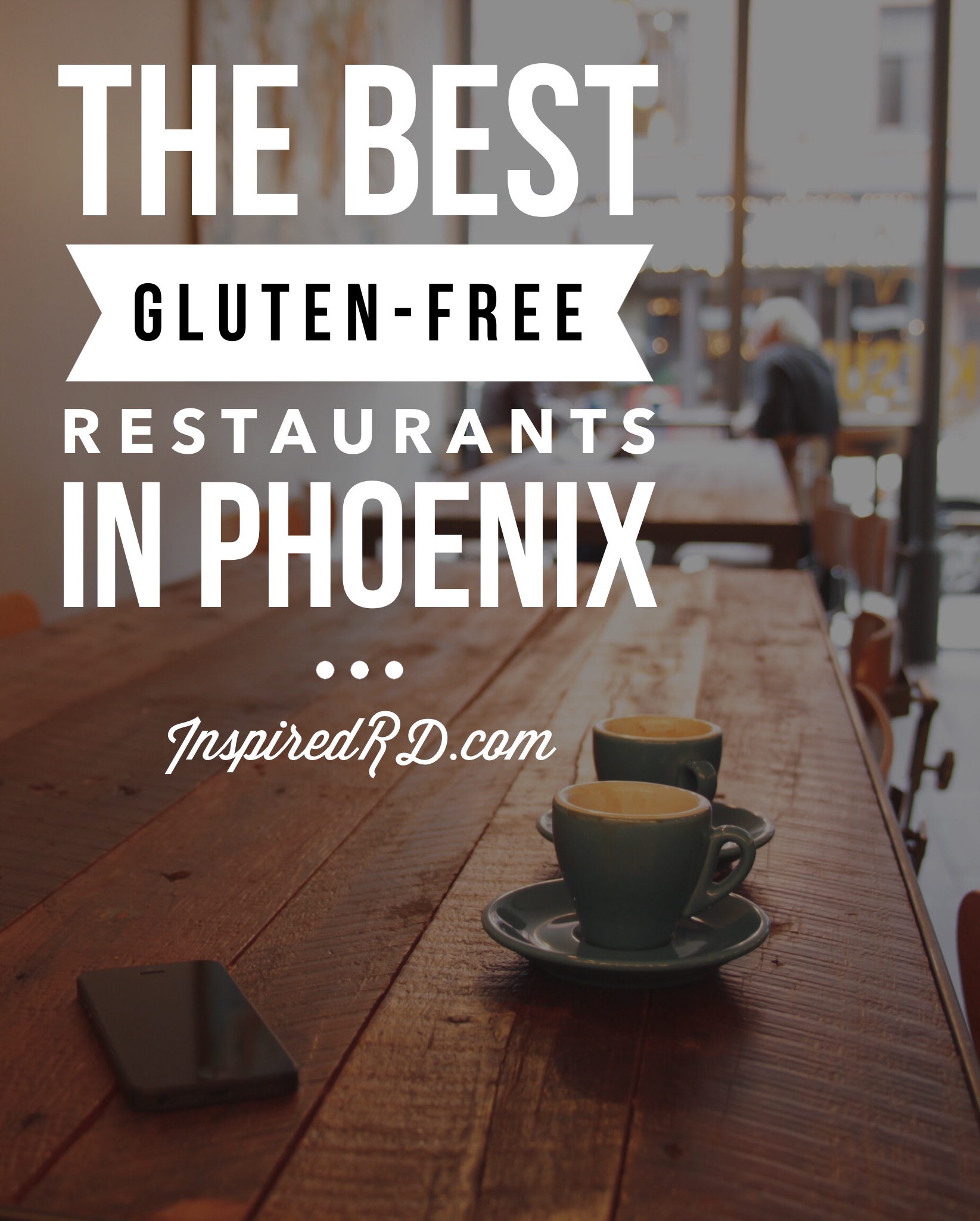 The best gluten-free restaurants in Phoenix (according to me) - Inspired RD