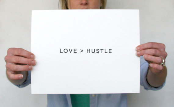 More Love, Less Hustle - Print from Recipe for Crazy on Etsy