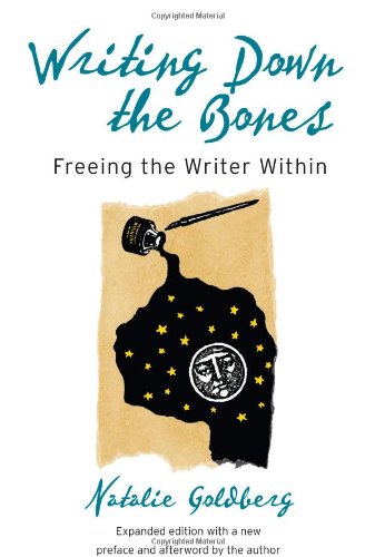 Writing Down the Bones by Natalie Goldberg